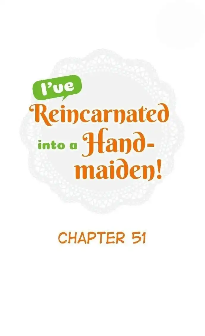 I've Reincarnated Into A Handmaiden! Chapter 51 1